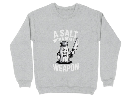 A Salt With A Deadly Weapon Grey Sweatshirt product type