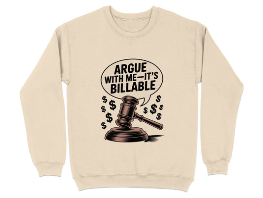 Argue with Me It's Billable Graphic Sweatshirt Product