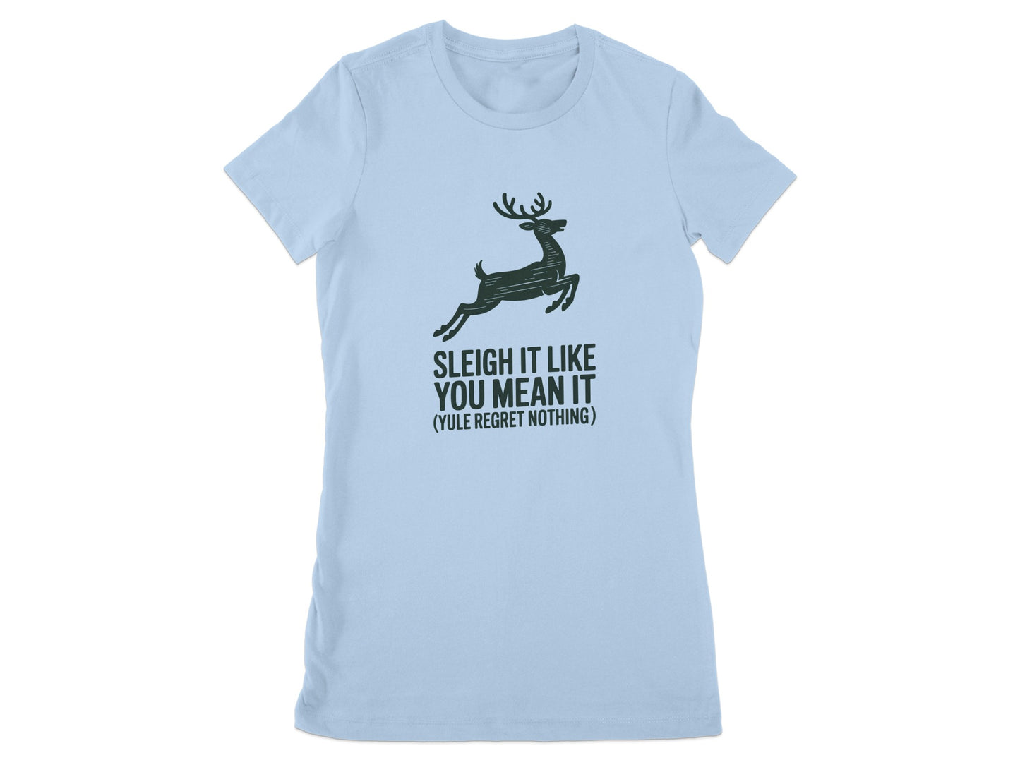 Sleigh It Like You Mean It Yule Regret Nothing product type