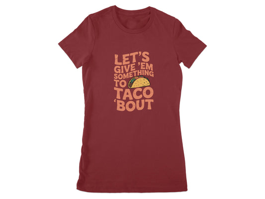 Let's Give 'Em Something to Taco 'Bout product type
