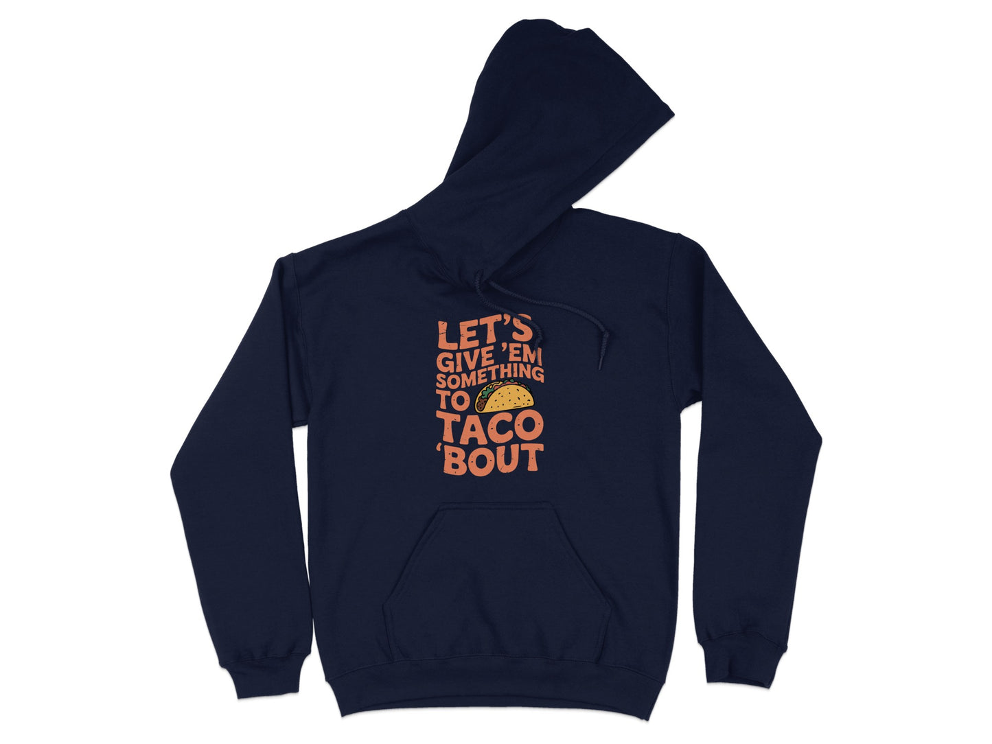 Let's Give 'Em Something To Taco Bout Hoodie product