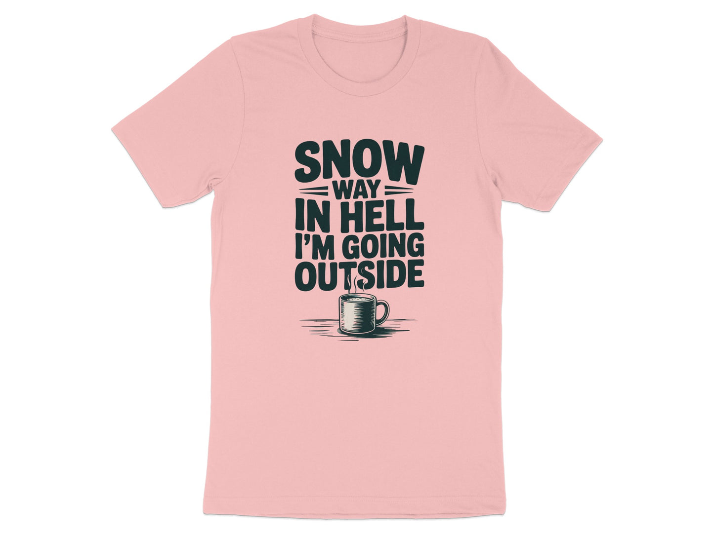 Snow Way In Hell I'm Going Outside t-shirt product