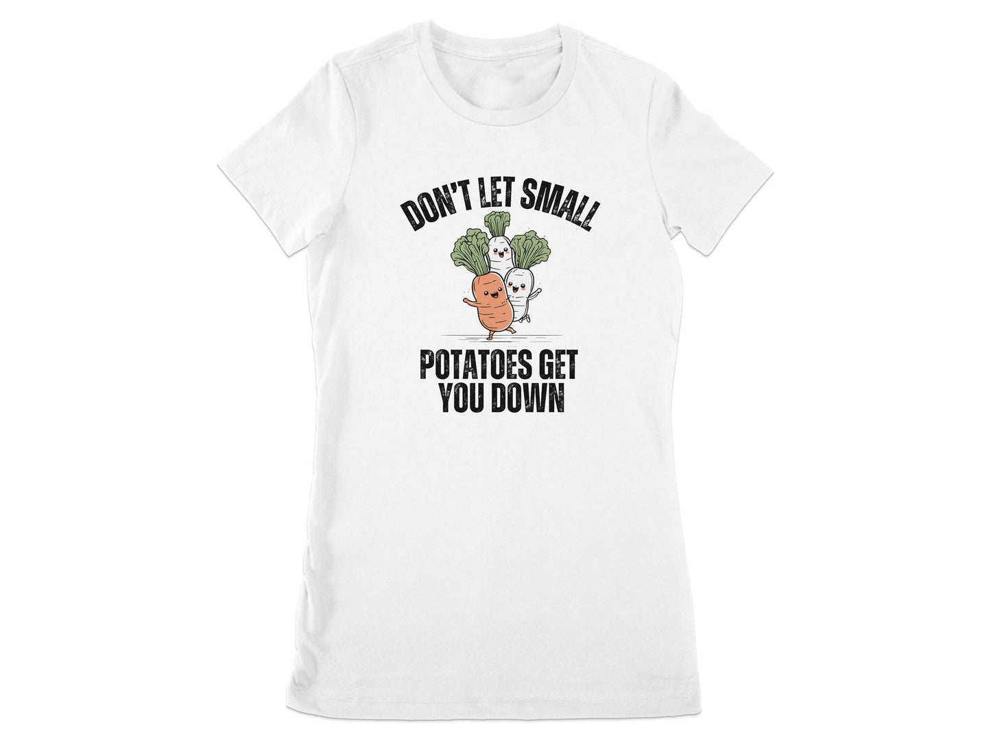 Don't Let Small Potatoes Get You Down T-shirt product