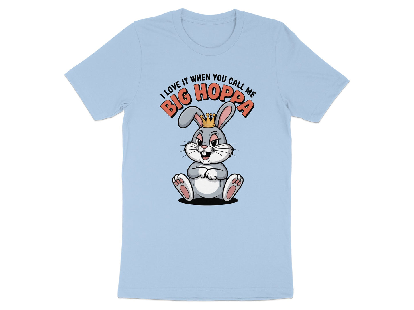 I Love It When You Call Me Big Hoppa T-shirt product type