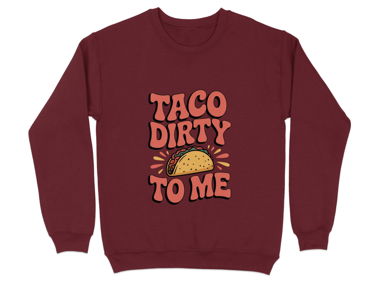 Taco Dirty To Me Graphic Sweater Apparel product type