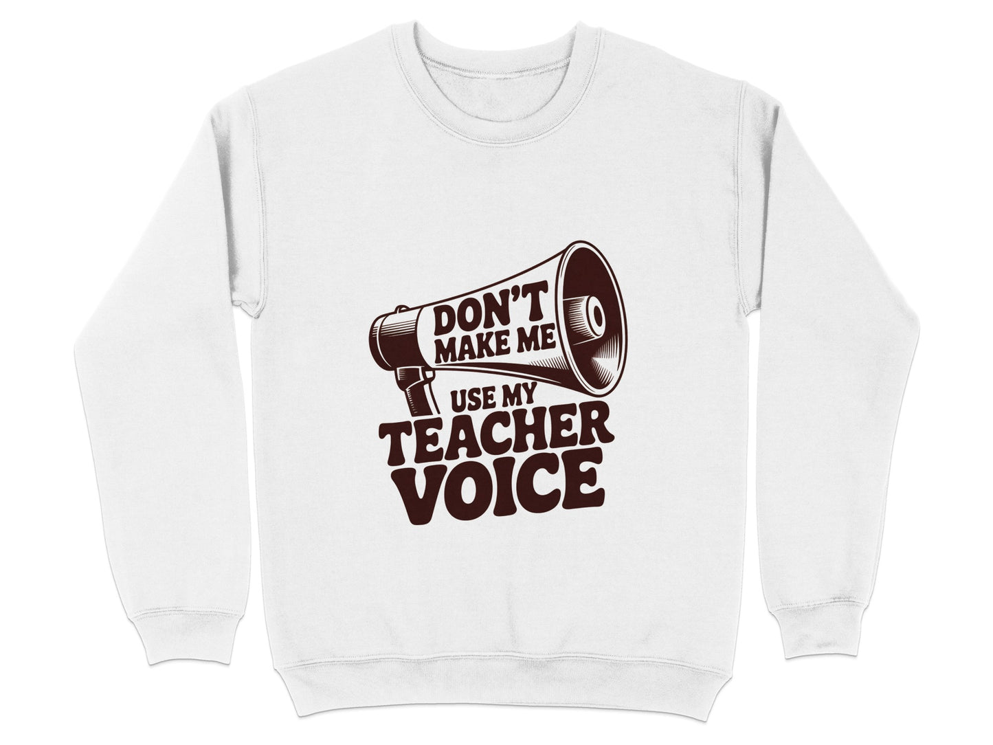 Don't Make Me Use My Teacher Voice Sweatshirt product
