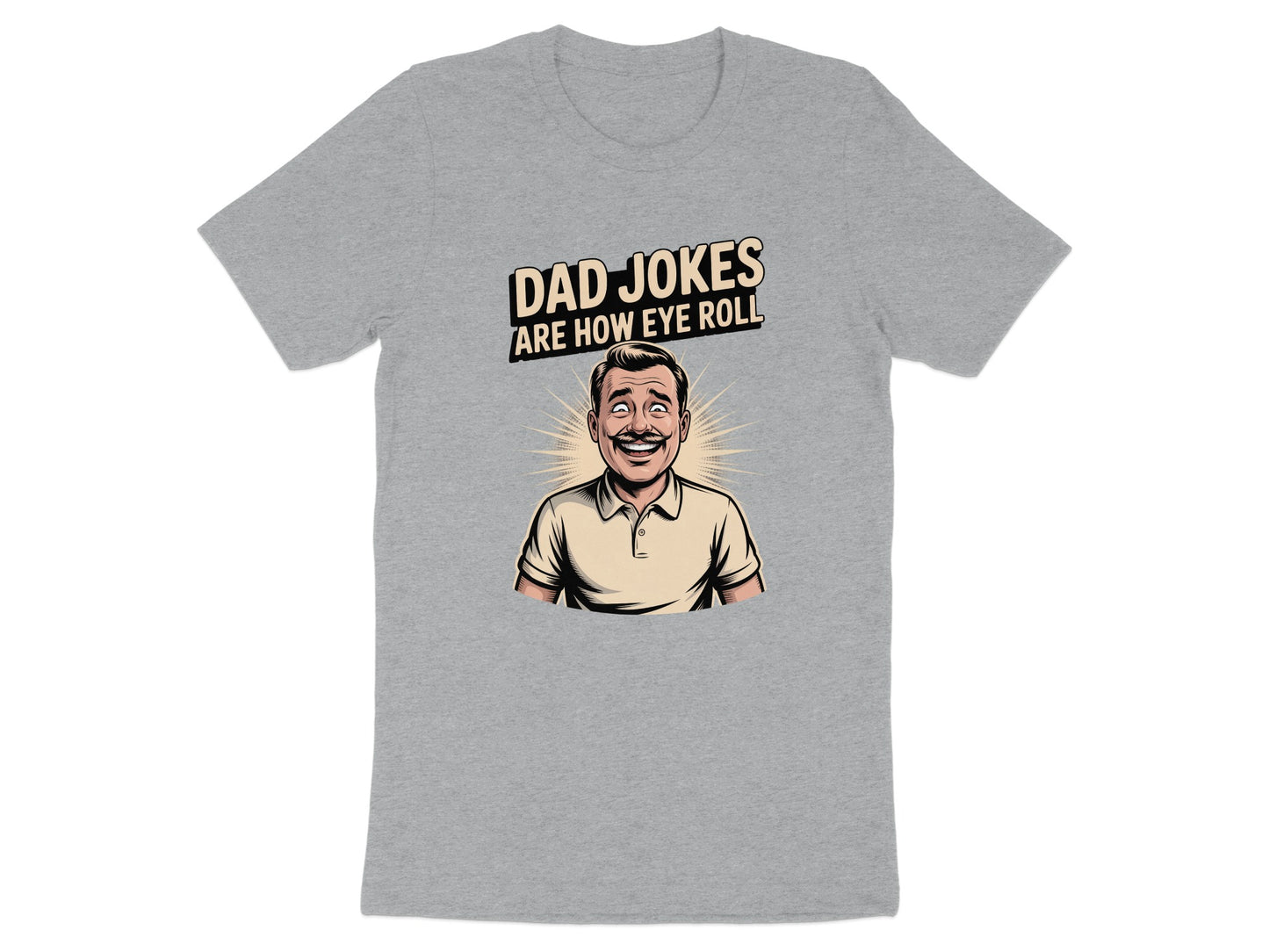 Dad Jokes Are How Eye Roll Graphic Tee product type