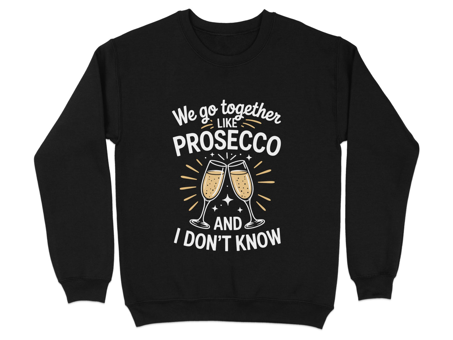 We go together like prosecco and I don't know product