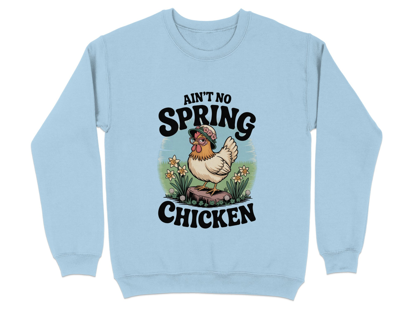 Ain't No Spring Chicken Graphic Sweatshirt product type