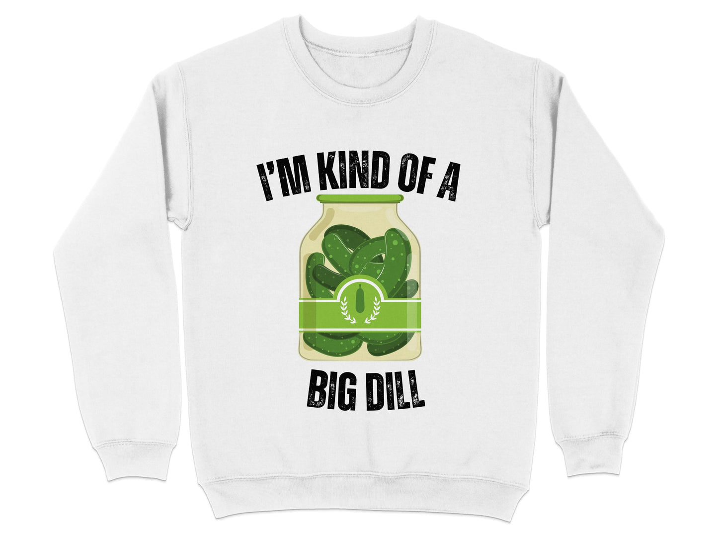 I'm Kind of a Big Dill Graphic Sweatshirt product