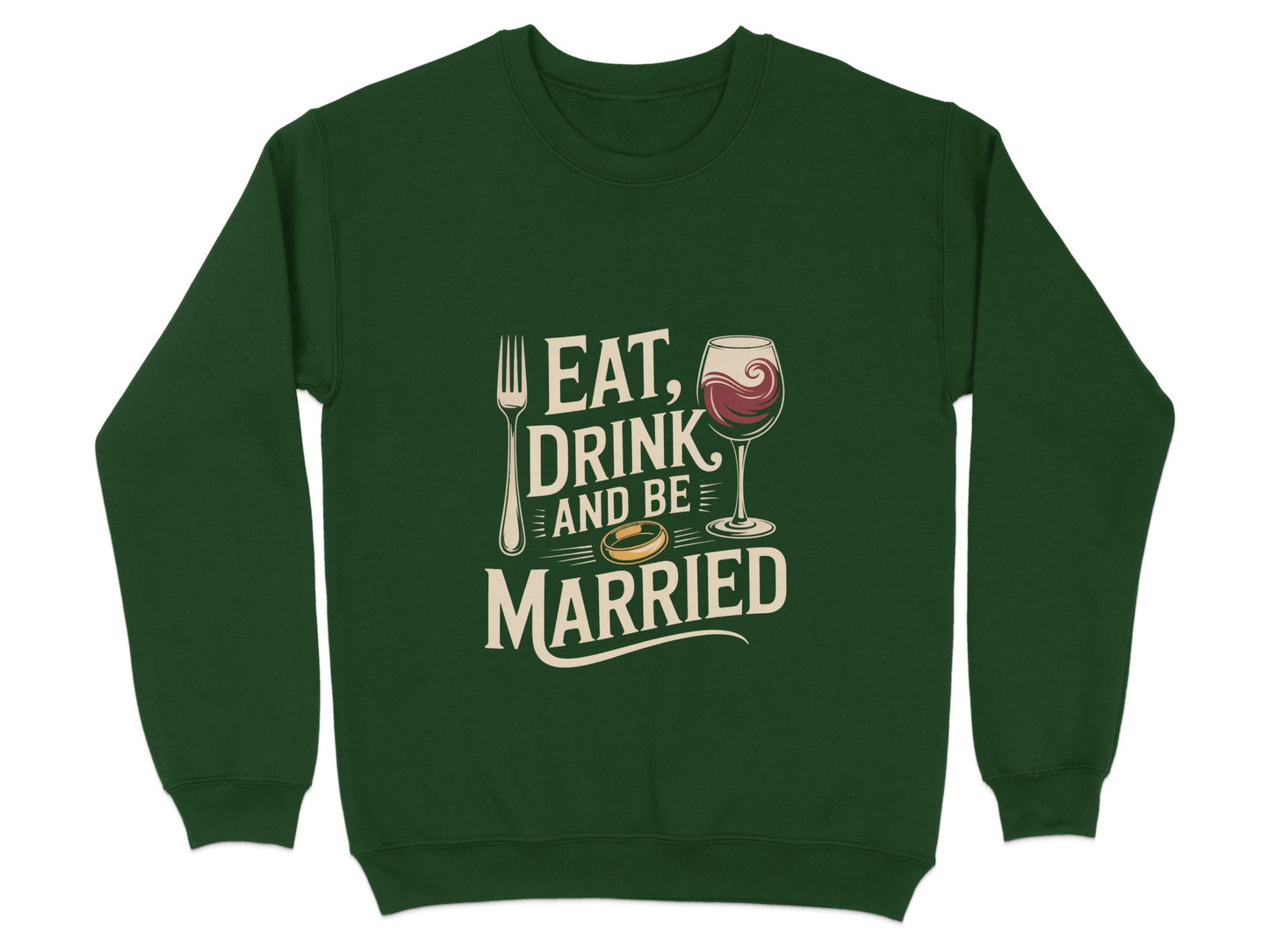 Eat Drink And Be Married Graphic Sweatshirt Product