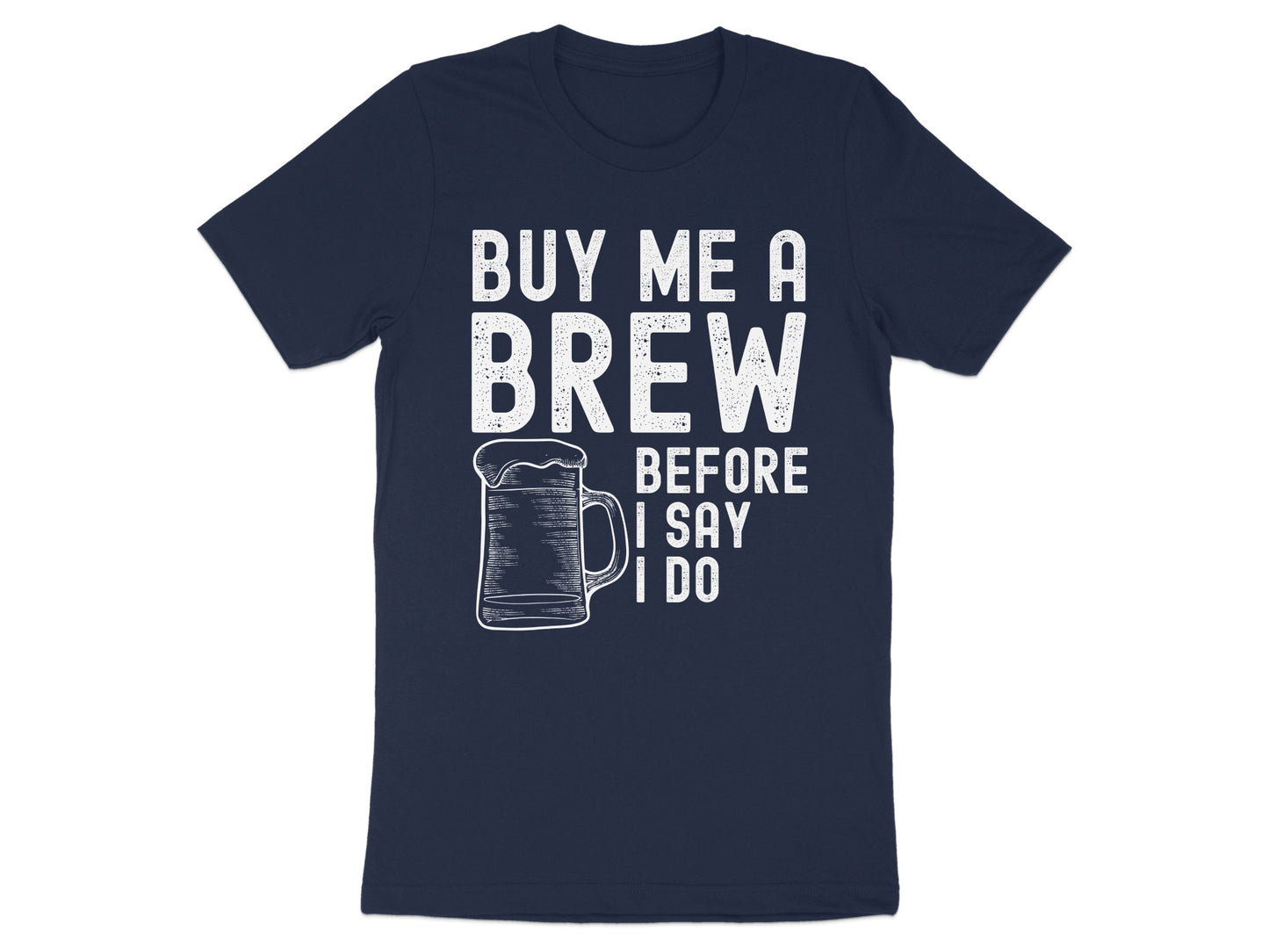 Buy Me A Brew Before I Say I Do T-shirt product