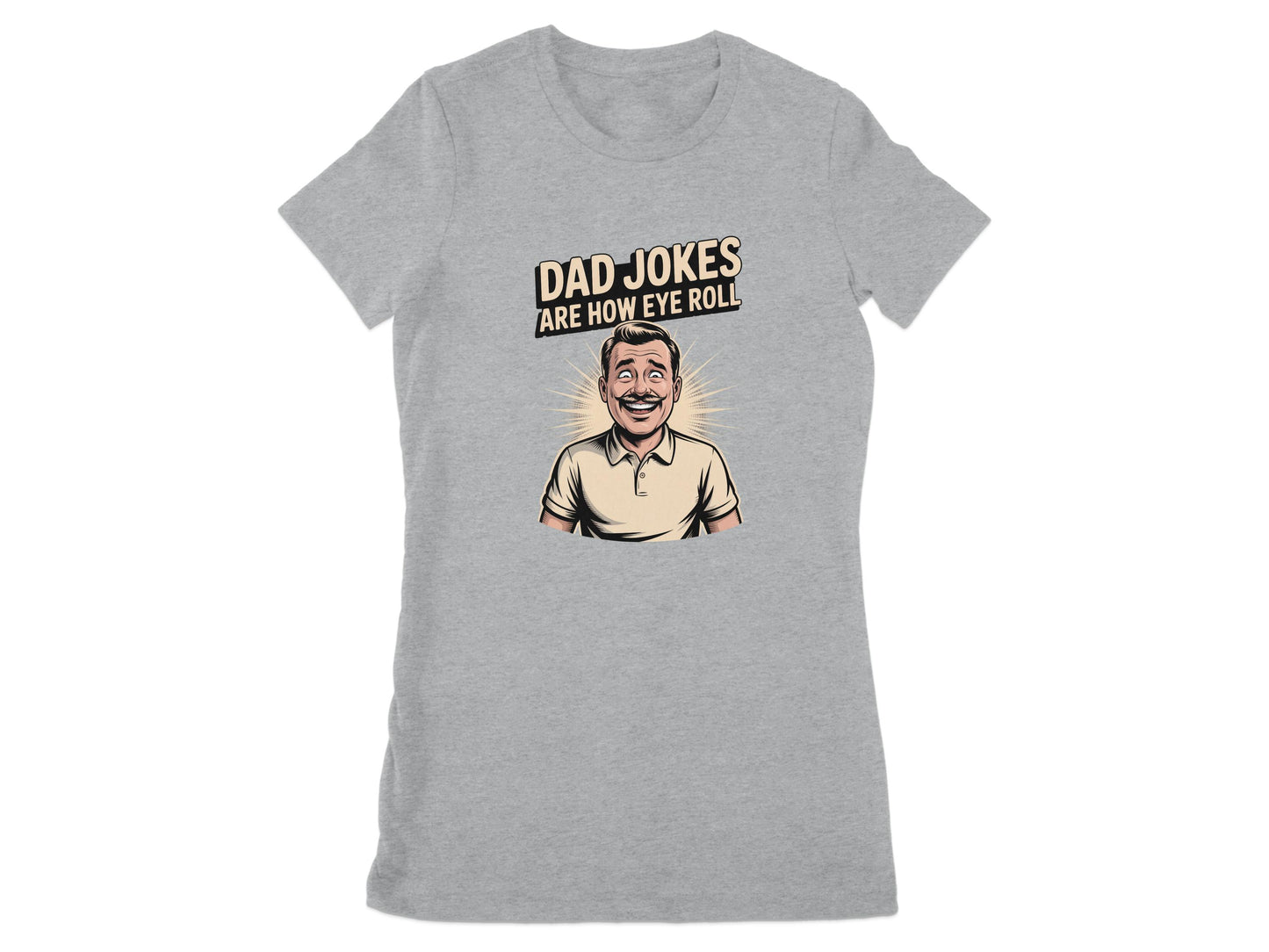 Dad Jokes Are How Eye Roll T-Shirt product