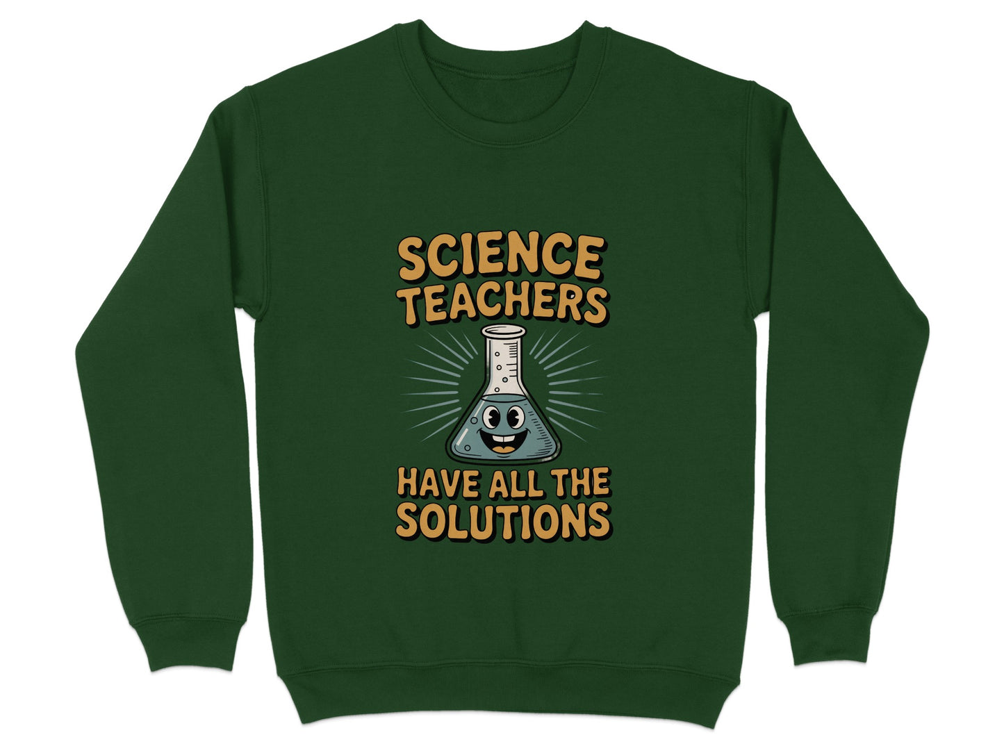 Science Teachers Have All The Solutions sweatshirt product type