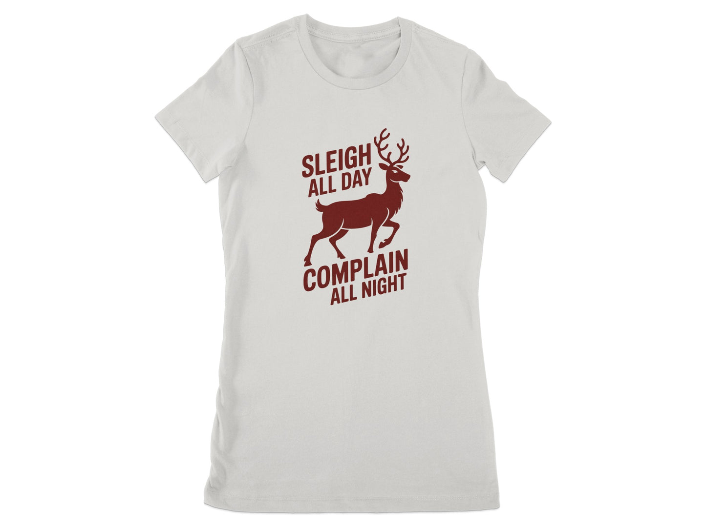 Sleigh All Day Complain All Night T-shirt product