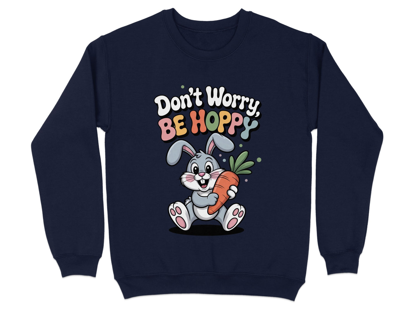 Don't Worry Be Hoppy Bunny Rabbit Sweatshirt product type