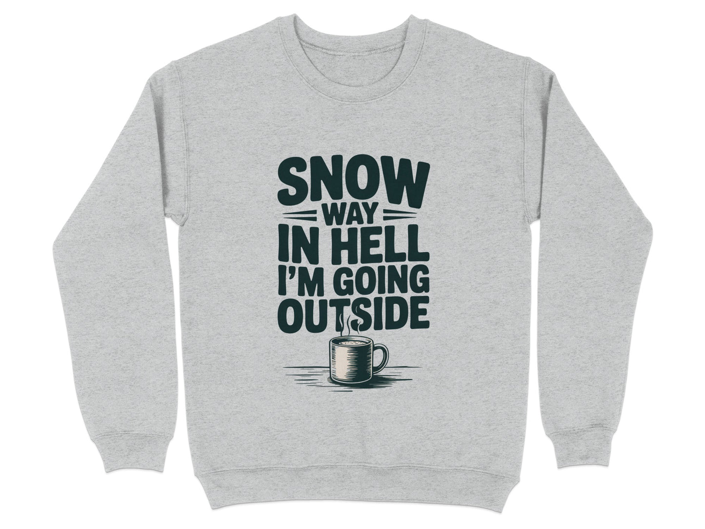 Snow Way In Hell I'm Going Outside Sweatshirt product