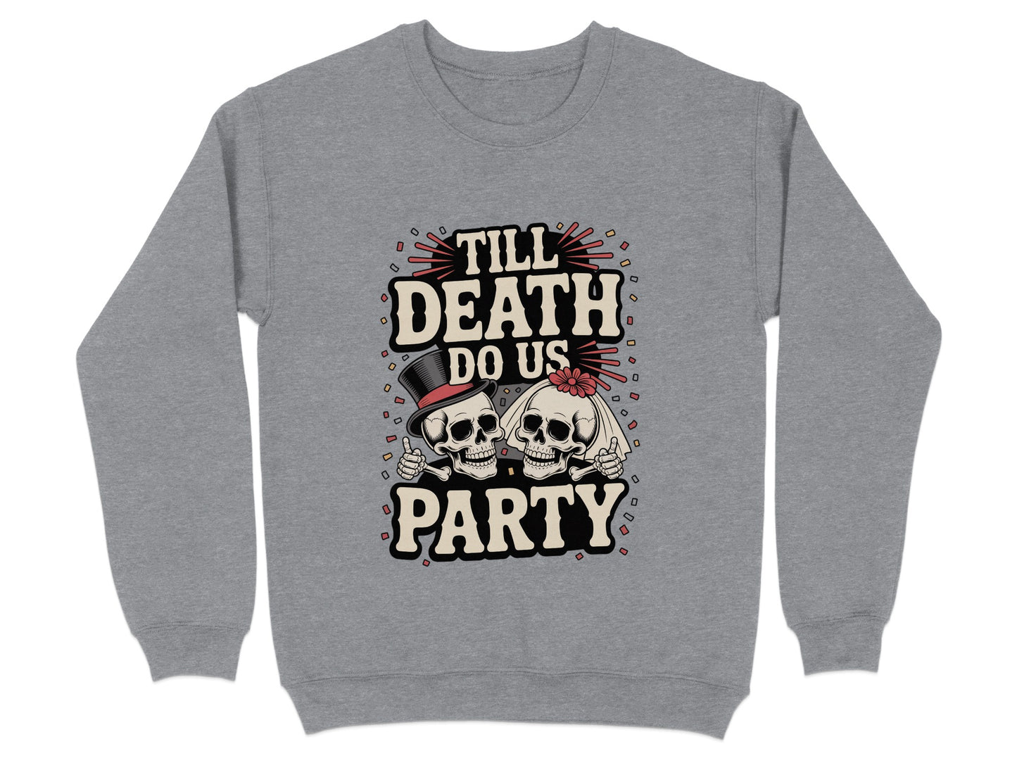 Till Death Do Us Party Graphic Sweatshirt Product
