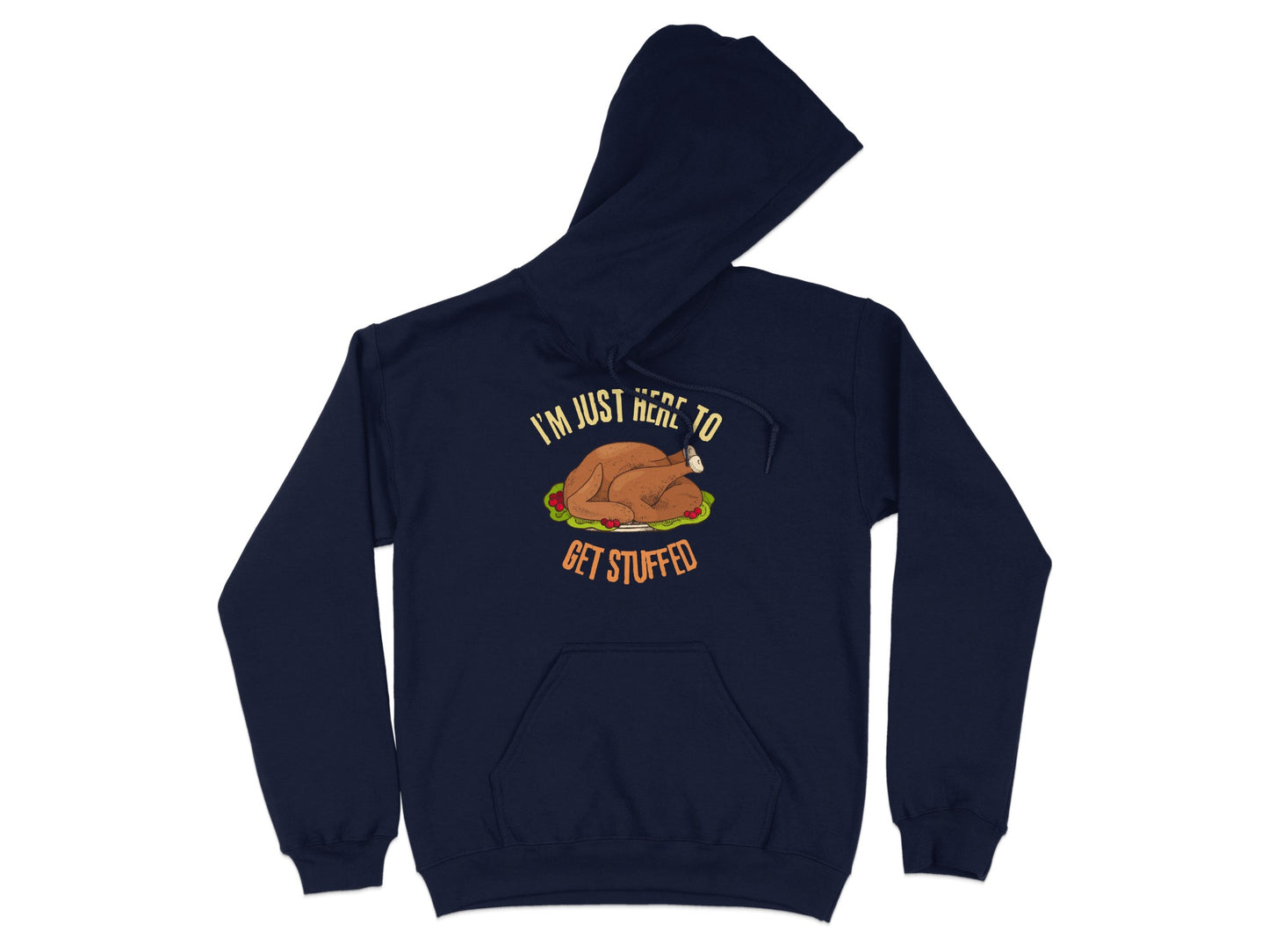 I'm Just Here To Get Stuffed Printed Hoodie Product