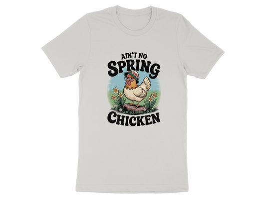 Ain't No Spring Chicken T-shirt graphic product type