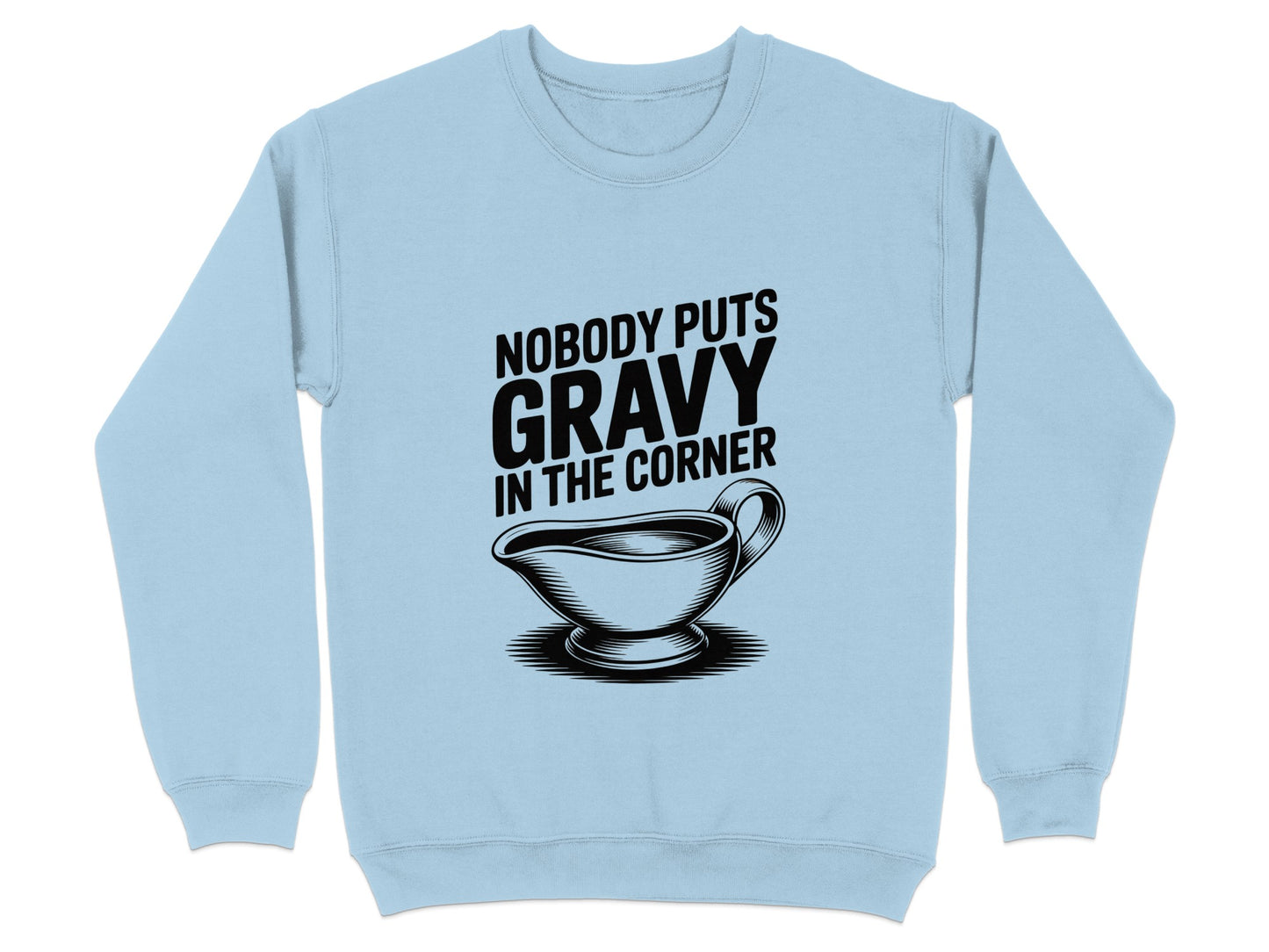 Nobody Puts Gravy In The Corner Sweatshirt product