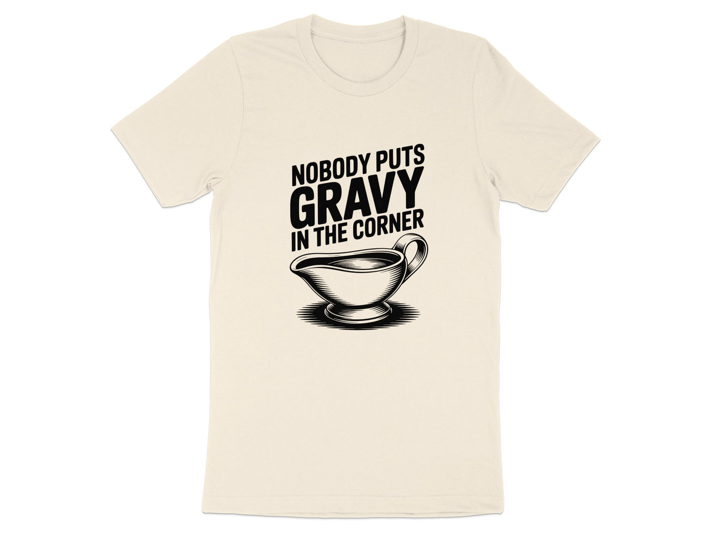 Nobody Puts Gravy In The Corner T-Shirt product