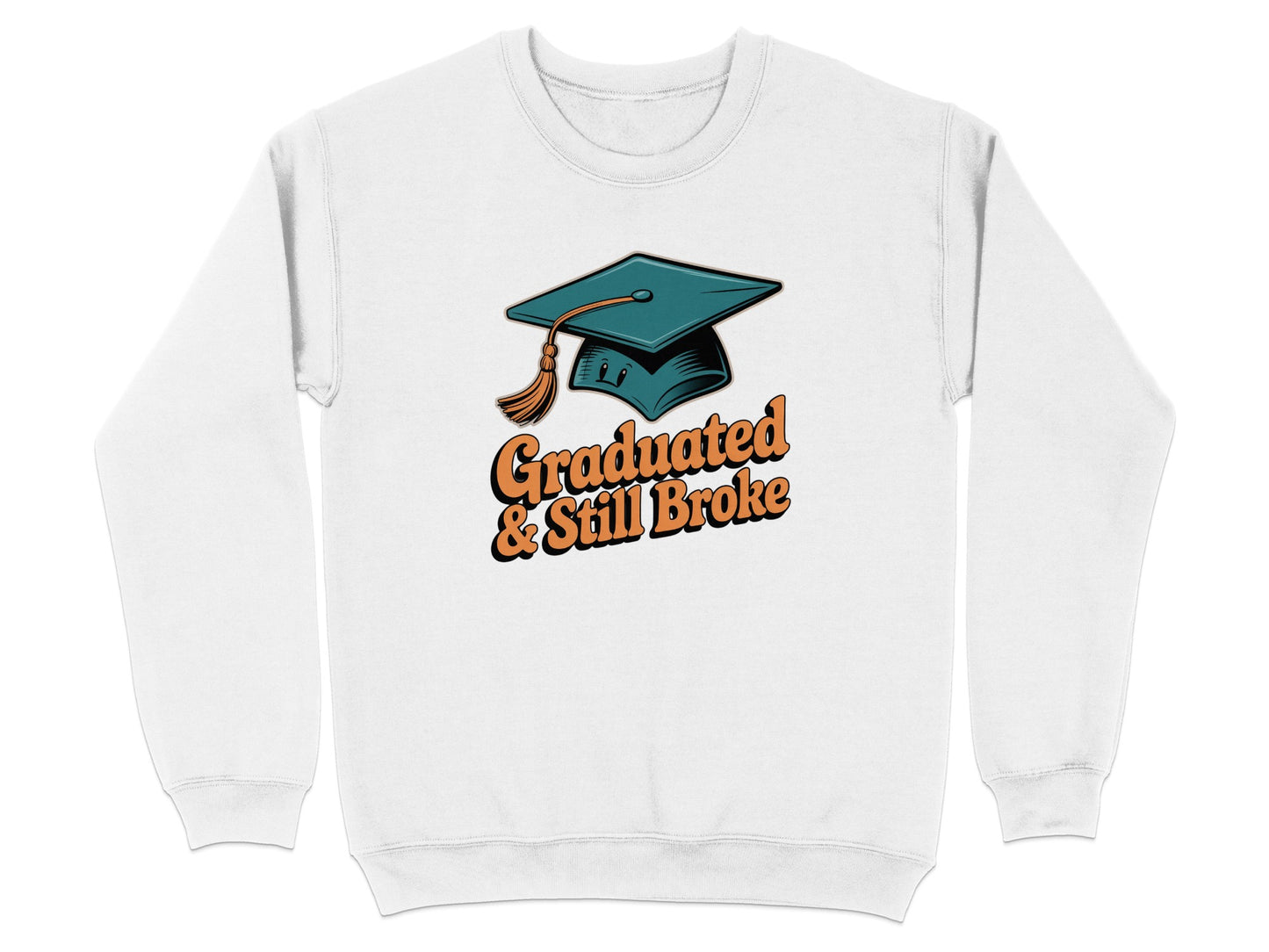 Graduated And Still Broke Graphic Sweatshirt product type