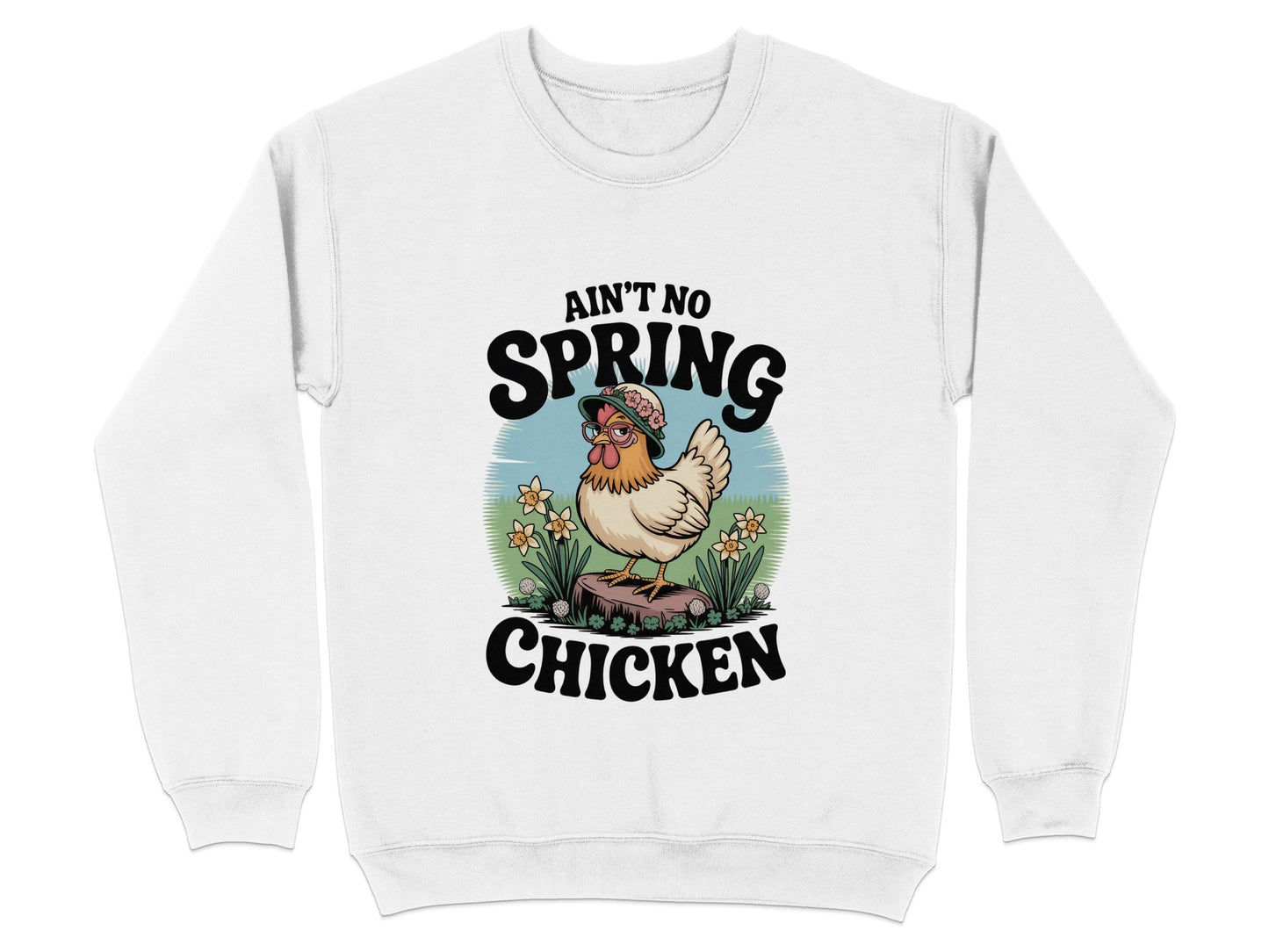 Ain't No Spring Chicken Sweatshirt Funny Graphic product