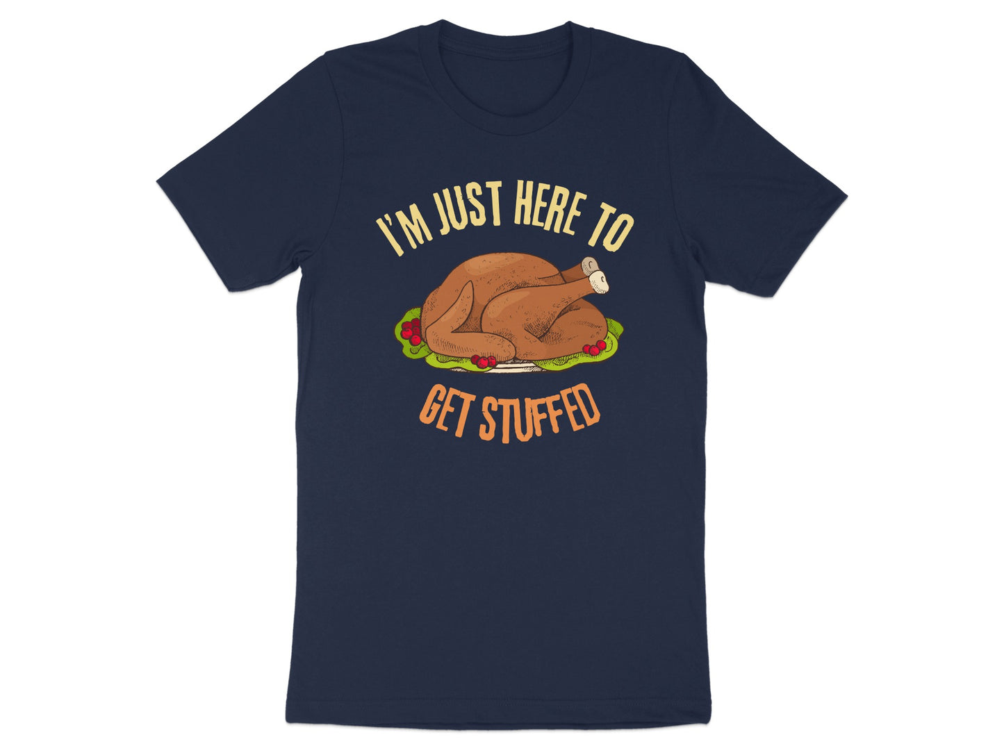 I'm Just Here to Get Stuffed Funny T-Shirt product