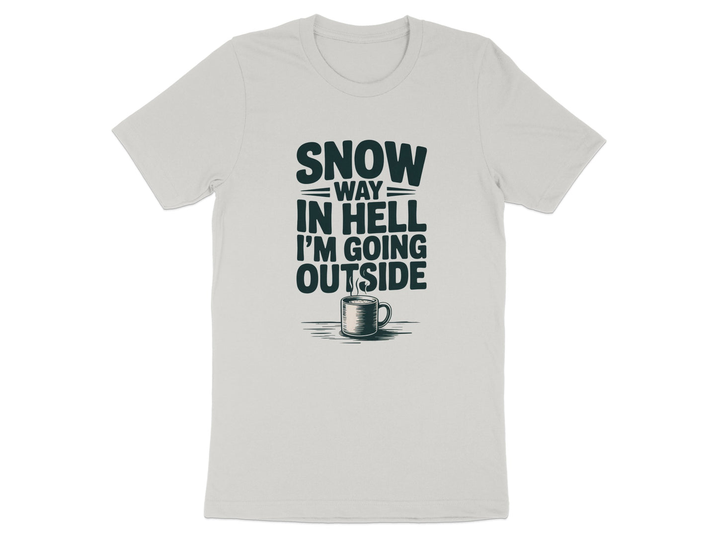Snow Way In Hell I'm Going Outside T-Shirt product type