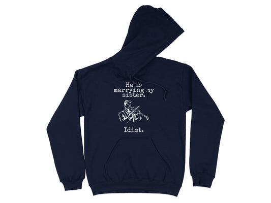 Funny He is Marrying My Sister Idiot Hoodie product
