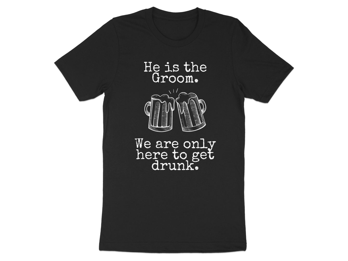 He is the Groom We are Only Here to Get Drunk product type