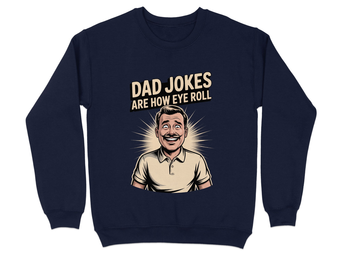 Dad Jokes Are How Eye Roll Graphic Sweatshirt product