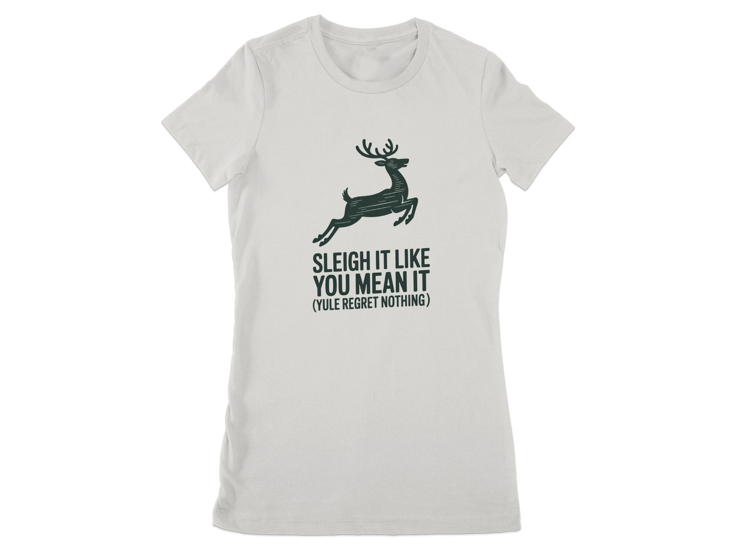 Sleigh It Like You Mean It Yule Regret Nothing product type