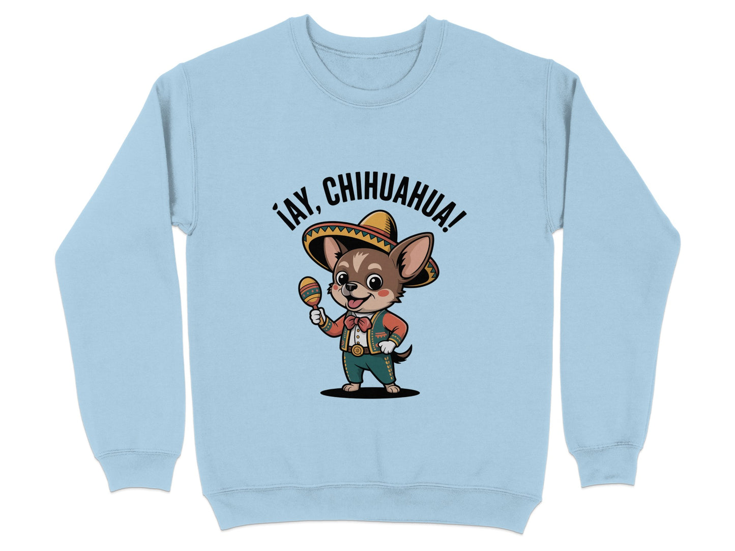 ¡Ay Chihuahua! Graphic Sweatshirt product