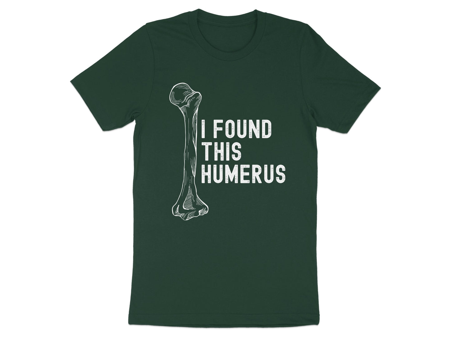 I Found This Humerus Funny Bone T-Shirt product