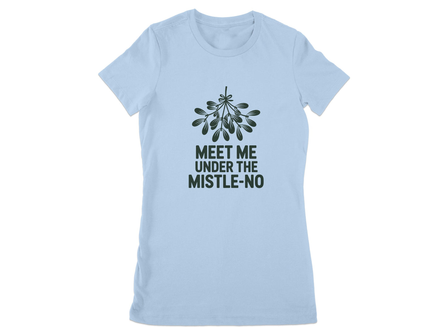 Meet Me Under The Mistle-No Graphic T-shirt product type