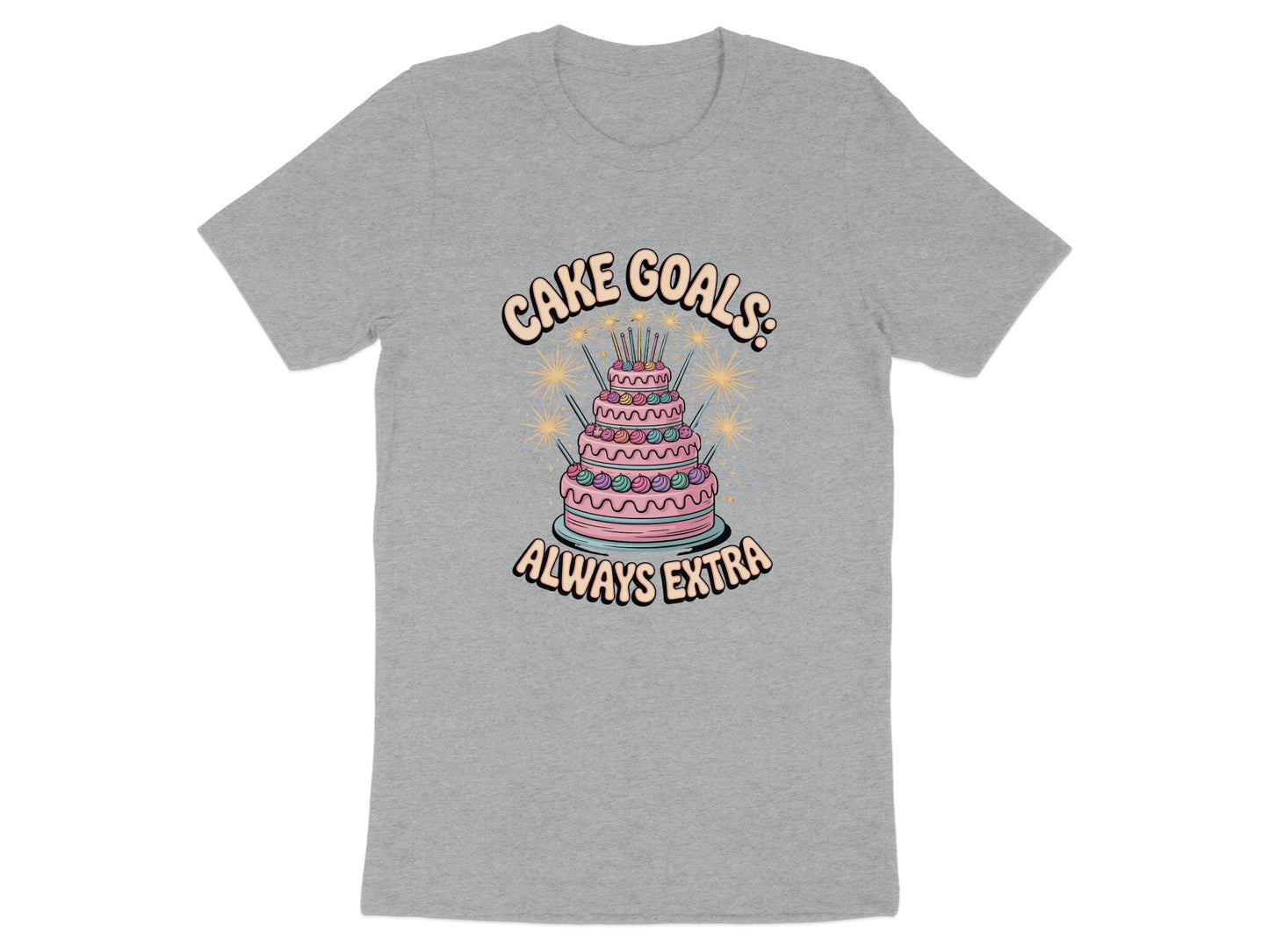 Cake Goals Always Extra Printed Design T-shirt product