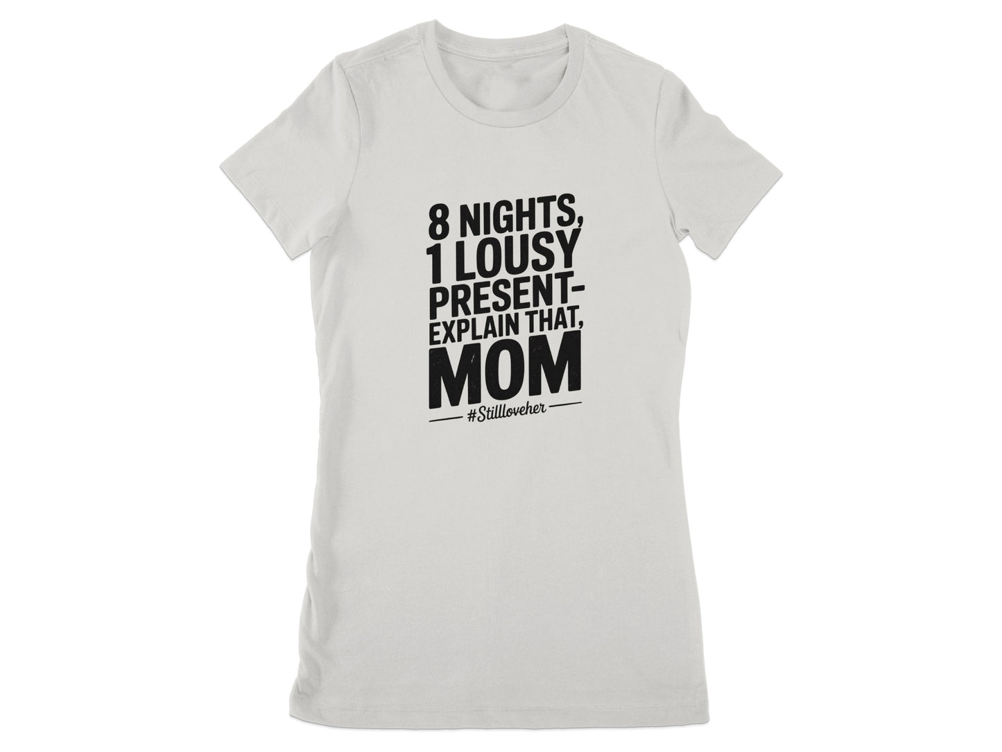 8 Nights 1 Lousy Present Explain That Mom T-shirt product