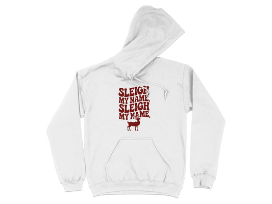 Sleigh My Name Sleigh My Name Hoodie product type