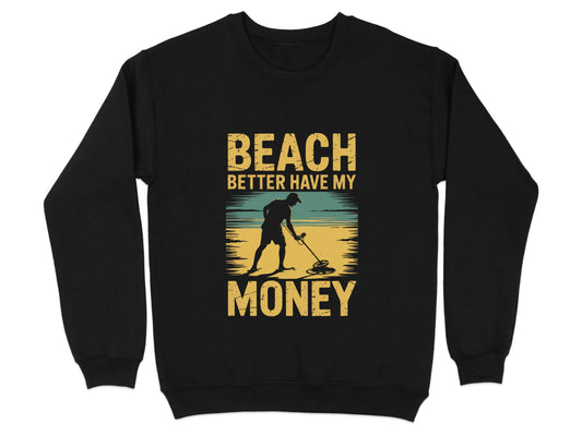 Beach Better Have My Money Sweatshirt product type