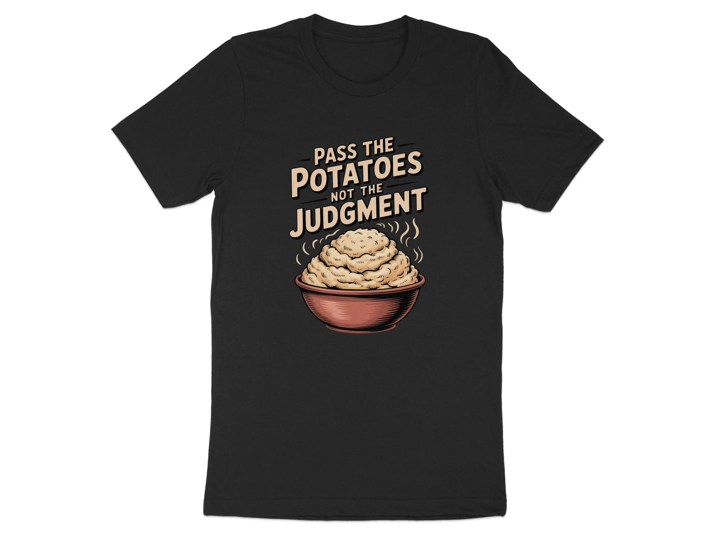 Pass the Potatoes Not the Judgment T-shirt product