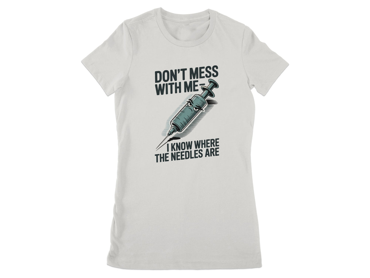Don't Mess With Me I Know Where The Needles Are product type