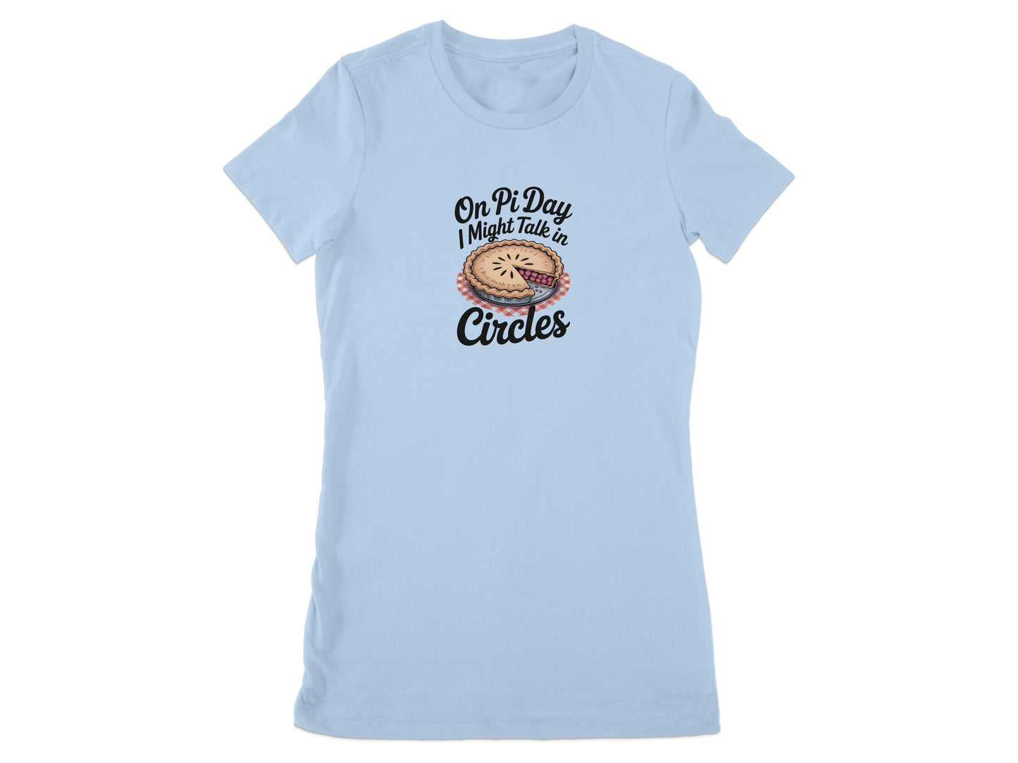 On Pi Day I Might Talk in Circles graphic shirt product type