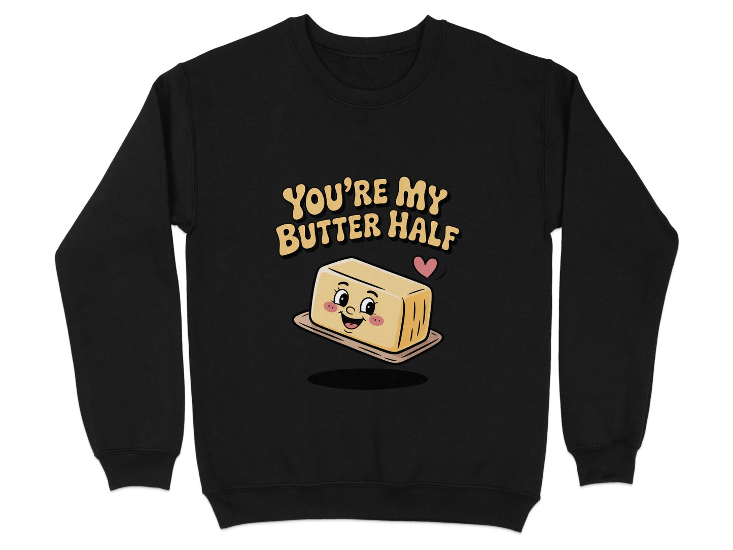 You're My Butter Half Funny Pun Graphic Sweatshirt