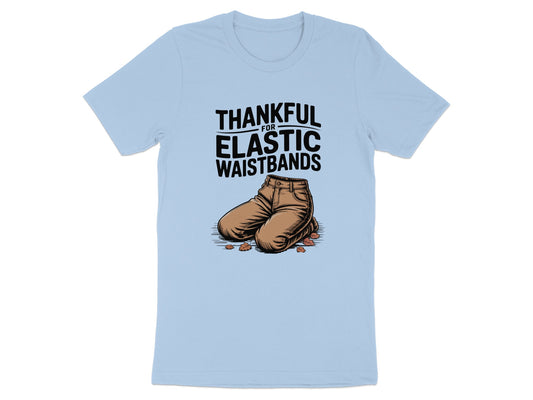 Thankful For Elastic Waistbands Graphic T-shirt product