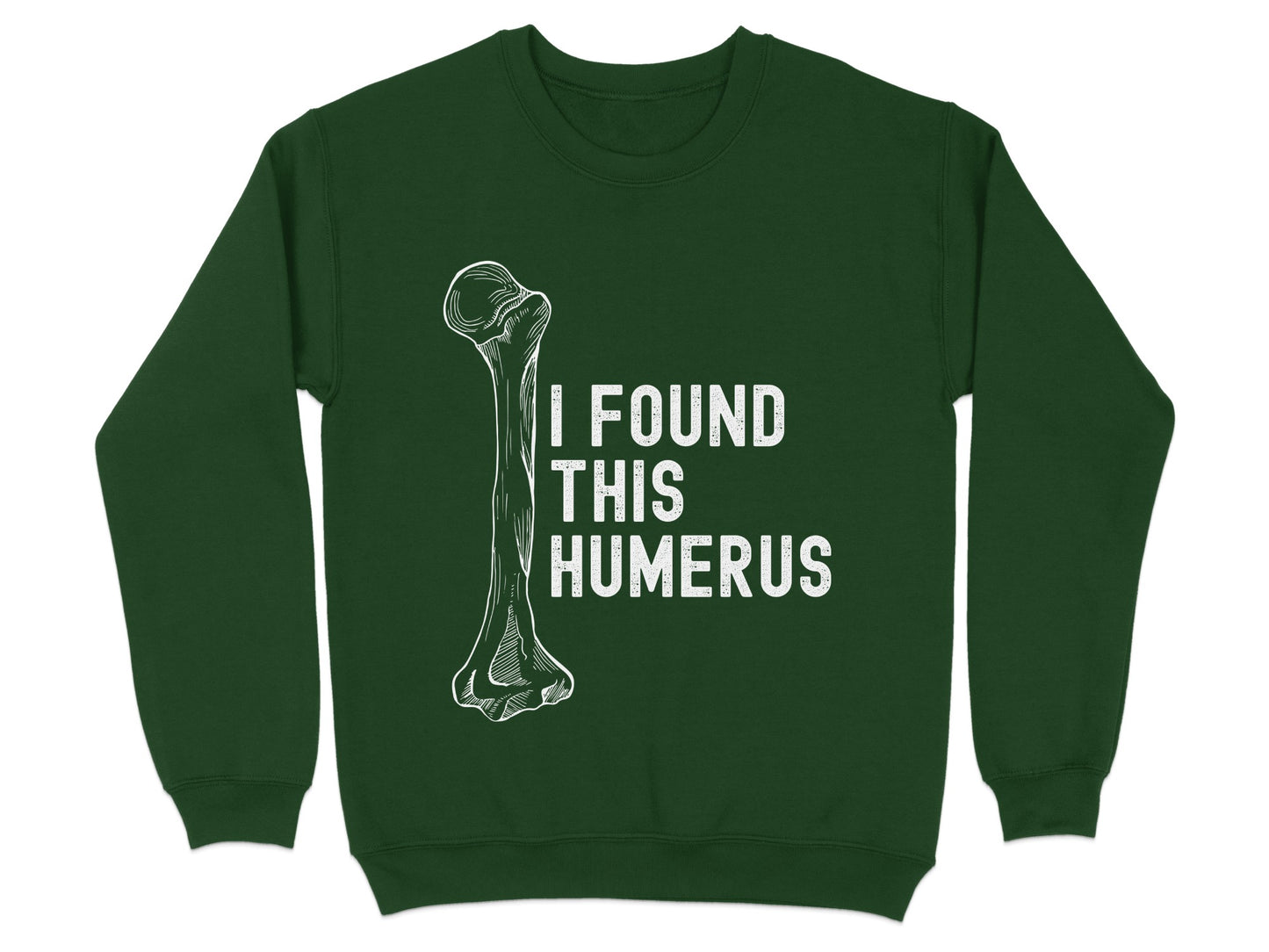 I Found This Humerus Funny Skeleton Sweatshirt product