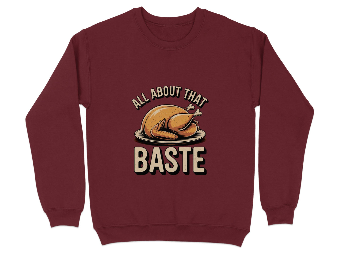 All About That Baste Funny Thanksgiving Sweatshirt product