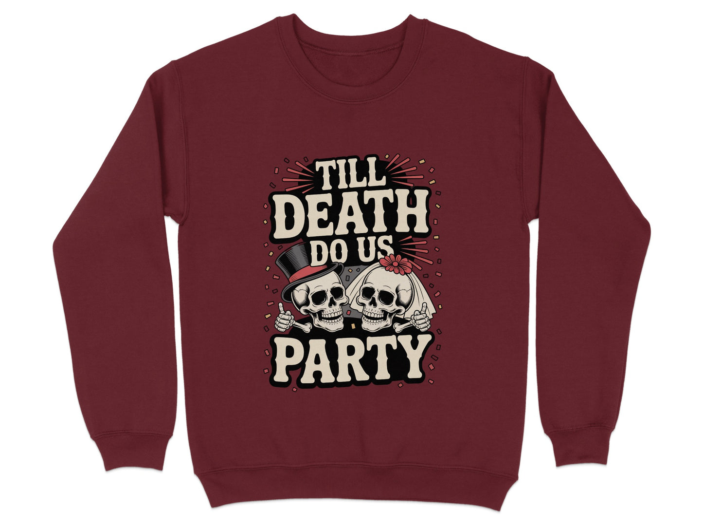 Till Death Do Us Party Unique Sweatshirt Product