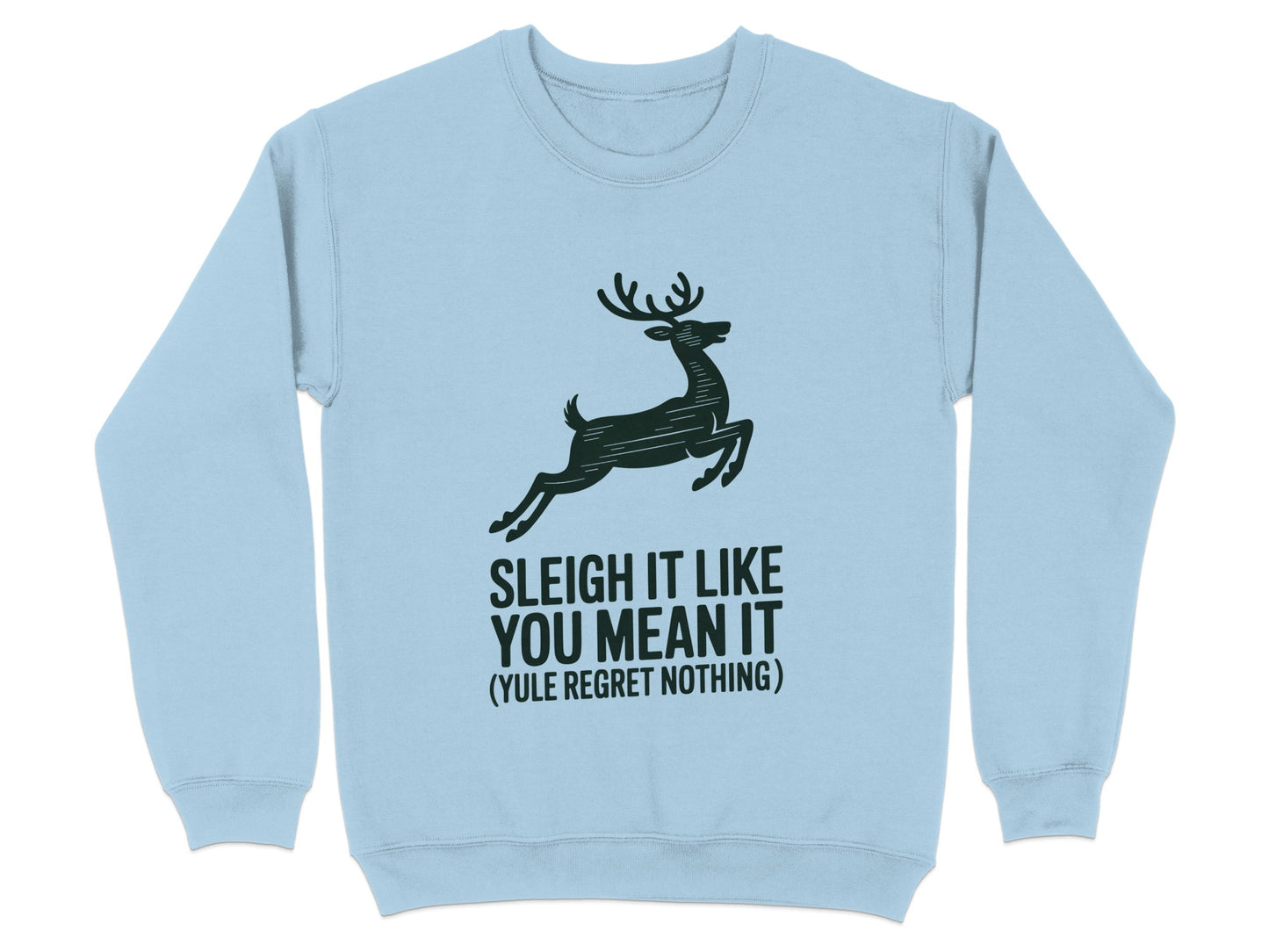 Sleigh It Like You Mean It Yule Regret Nothing product type